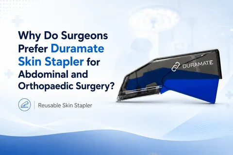 Why Do Surgeons Prefer Duramate Skin Stapler for Abdominal and Orthopaedic Surgery?